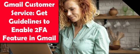 Gmail Customer Service: Get Guidelines to Enable 2FA Feature in Gmail